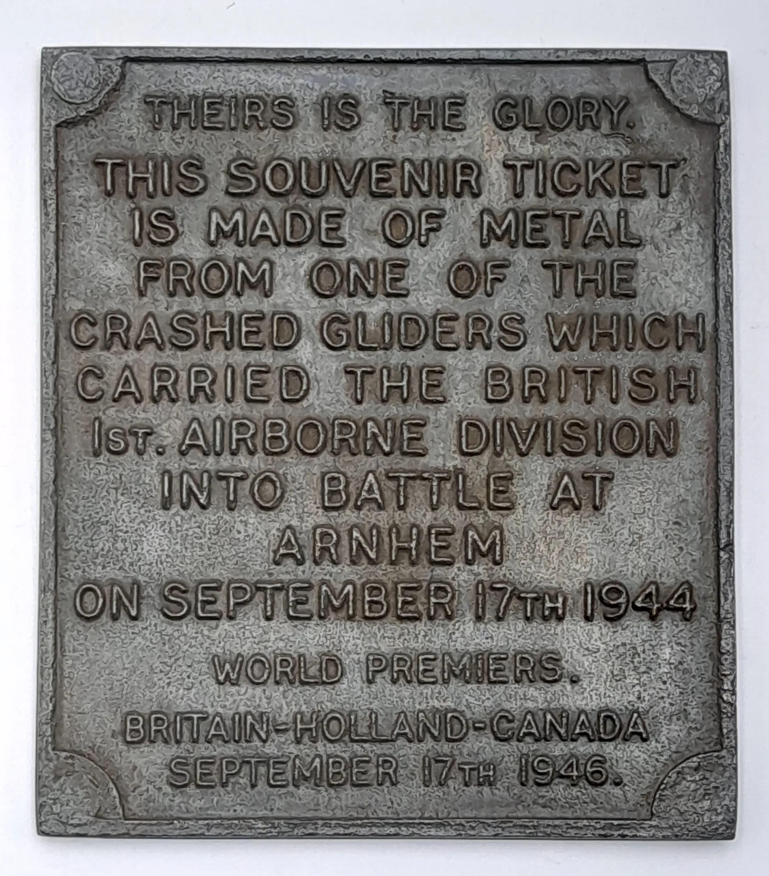 Arnhem Souvenir Cinema Ticket "Theirs is the Glory" Premiered Sept 1946 Made from melted Down Gliders.